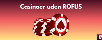 Oplev Casinoer uden ROFUS for Danske Spillere Oplev Casinoer uden ROFUS for Danske Spillere
